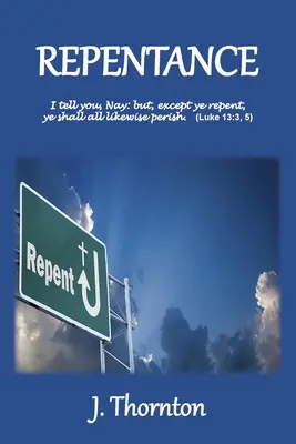 El arrepentimiento: Explicado y aplicado - Repentance: Explained and Enforced