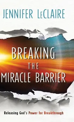 Rompiendo la Barrera de los Milagros: Liberando el Poder de Dios para el Avance - Breaking the Miracle Barrier: Releasing God's Power for Breakthrough