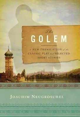 Golem: nueva traducción de la obra clásica y selección de relatos cortos - Golem: A New Translation of the Classic Play and Selected Short Stories