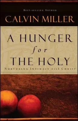 Hambre de lo Santo: Alimentar la intimidad con Cristo - A Hunger for the Holy: Nuturing Intimacy with Christ