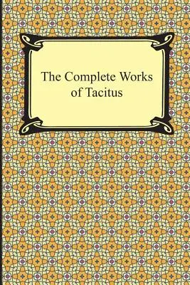 Las obras completas de Tácito - The Complete Works of Tacitus