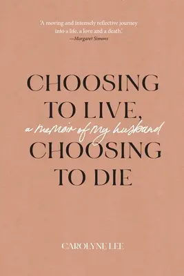 Elegir vivir, elegir morir: memorias de mi marido - Choosing to Live, Choosing to Die: A Memoir of My Husband