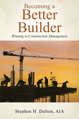 Ser mejor constructor: Ganar en la gestión de la construcción - Becoming a Better Builder: Winning in Construction Management