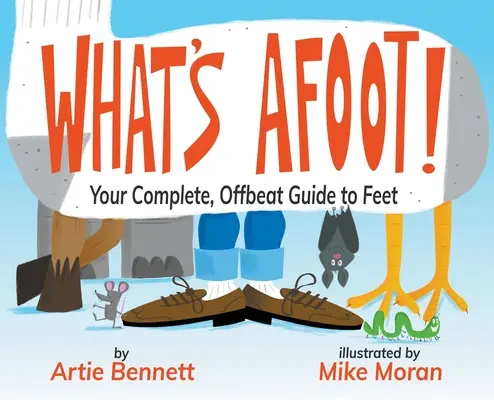 El temperamento que Dios dio a sus hijos Su guía completa y poco convencional para los pies - What's Afoot!: Your Complete, Offbeat Guide to Feet