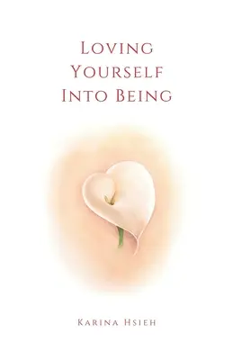 Amarse a uno mismo: Poemas sobre el amor propio y la compasión - Loving Yourself Into Being: Poems on Self-Love & Compassion