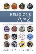 Religiones de la A a la Z: Guía de los 100 movimientos religiosos más influyentes - Religions A to Z: A Guide to the 100 Most Influential Religious Movements