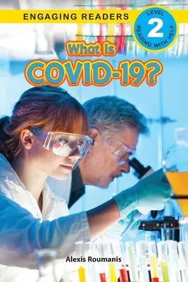 ¿Qué es el COVID-19? (Lecturas atractivas, Nivel 2) - What Is COVID-19? (Engaging Readers, Level 2)