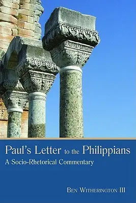 Carta de Pablo a los Filipenses: Comentario sociorretórico - Paul's Letter to the Philippians: A Socio-Rhetorical Commentary