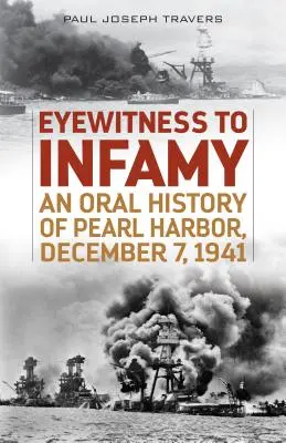 Testigos de la infamia: Una historia oral de Pearl Harbor, 7 de diciembre de 1941 - Eyewitness to Infamy: An Oral History of Pearl Harbor, December 7, 1941