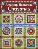 American Homestead Christmas: 21 proyectos de fieltro y tela para unas fiestas caseras - American Homestead Christmas: 21 Felt & Fabric Projects for Homemade Holidays