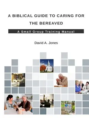 Guía bíblica para el cuidado de los afligidos - A Biblical Guide to Caring for the Bereaved