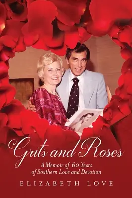 Grits and Roses: Memorias de 60 años de amor y devoción sureños - Grits and Roses: A Memoir of 60 Years of Southern Love and Devotion