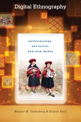 Etnografía digital: Antropología, narrativa y nuevos medios de comunicación - Digital Ethnography: Anthropology, Narrative, and New Media