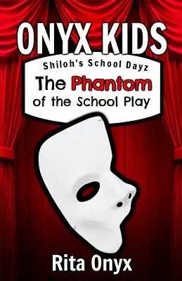 Onyx Kids Shiloh's School Dayz: El Fantasma de la Obra Escolar - Onyx Kids Shiloh's School Dayz: The Phantom of the School Play