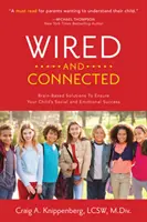 Cableados y conectados: Solución basada en el cerebro para asegurar el éxito social y emocional de su hijo - Wired and Connected: Brain-Based Solution To Ensure Your Child's Social and Emotional Success