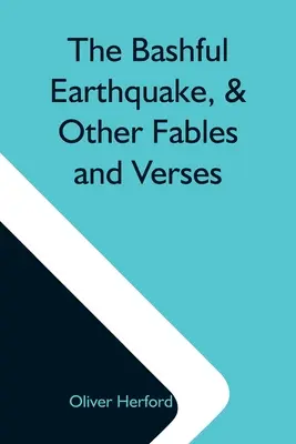 El terremoto temeroso y otras fábulas y versos - The Bashful Earthquake, & Other Fables And Verses