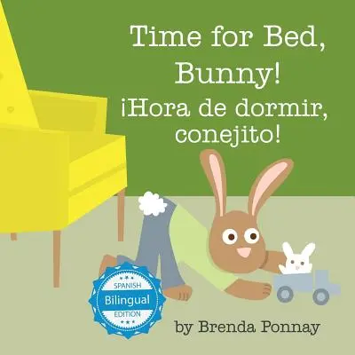 Time for Bed, Bunny / ¡Hora de Dormir, Conejito! - Time for Bed, Bunny / hora de Dormir, Conejito!