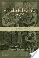 Maravillosas palabras de vida: Los himnos en la historia y la teología protestantes americanas - Wonderful Words of Life: Hymns in American Protestant History and Theology