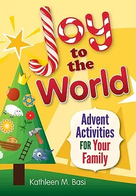 Alegría para el mundo: Actividades de Adviento para su familia - Joy to the World: Advent Activities for Your Family