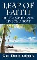 Salto de fe: Deja tu trabajo y vive en un barco - Leap of Faith: Quit Your Job and Live on a Boat