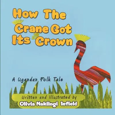 Cómo la grulla consiguió su corona: Un cuento popular ugandés - How the Crane Got Its Crown: A Ugandan Folk Tale