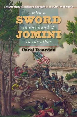 Con la espada en una mano y Jomini en la otra: El problema del pensamiento militar en el Norte de la Guerra Civil - With a Sword in One Hand & Jomini in the Other: The Problem of Military Thought in the Civil War North
