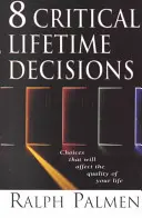 8 decisiones vitales críticas: Decisiones que afectarán a la calidad de su vida - 8 Critical Lifetime Decisions: Choices That Will Affect the Quality of Your Life