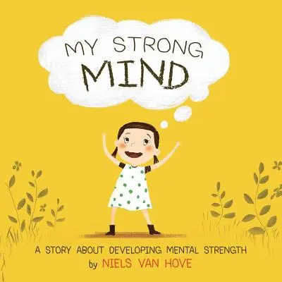 Mi mente fuerte: Una historia sobre el desarrollo de la fortaleza mental - My Strong Mind: A story about developing Mental Strength