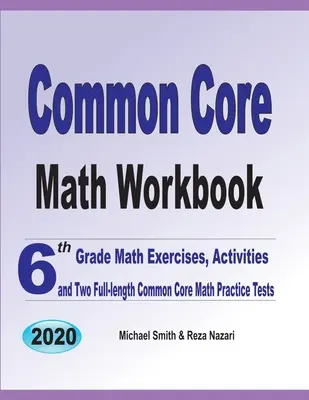 Common Core Math Workbook: Ejercicios, actividades y dos exámenes completos de práctica de matemáticas para 6º grado. - Common Core Math Workbook: 6th Grade Math Exercises, Activities, and Two Full-Length Common Core Math Practice Tests