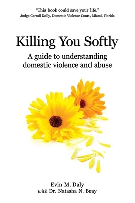 Matarte suavemente: Una guía para entender la violencia doméstica y los malos tratos - Killing You Softly: A guide to understanding domestic violence and abuse