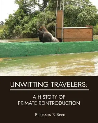 Viajeros involuntarios: Historia de la reintroducción de primates - Unwitting Travelers: A History of Primate Reintroduction