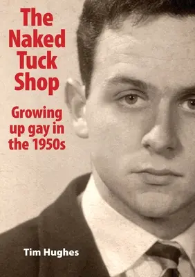 The Naked Tuck Shop - Crecer siendo gay en los años 50 - The Naked Tuck Shop - Growing up gay in the 1950s