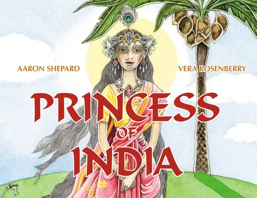 Princesa de la India: Un cuento antiguo (Edición del 30 aniversario) - Princess of India: An Ancient Tale (30th Anniversary Edition)