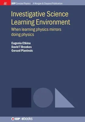 Entorno de aprendizaje de las ciencias de la investigación: Cuando aprender física refleja hacer física - Investigative Science Learning Environment: When Learning Physics Mirrors Doing Physics