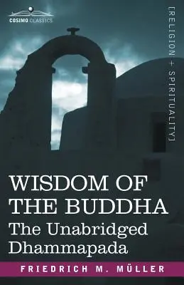 La sabiduría de Buda: El Dhammapada íntegro - Wisdom of the Buddha: The Unabridged Dhammapada