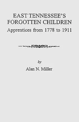 Los niños olvidados del este de Tennessee: Aprendices de 1778-1911 - East Tennessee's Forgotten Children: Apprentices from 1778-1911