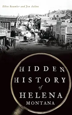 Historia oculta de Helena, Montana - Hidden History of Helena, Montana