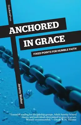 Anclados en la gracia: Puntos fijos para una fe humilde - Anchored in Grace: Fixed Points for Humble Faith