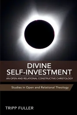 La autoinversión divina: Una cristología constructiva abierta y relacional - Divine Self-Investment: An Open and Relational Constructive Christology