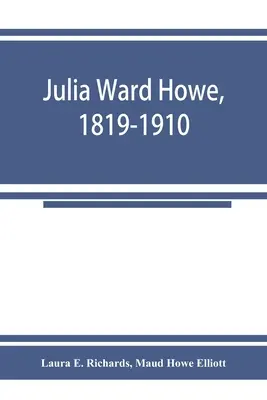 Julia Ward Howe, 1819-1910