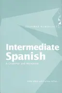 Español Intermedio: A Grammar and Workbook - Intermediate Spanish: A Grammar and Workbook