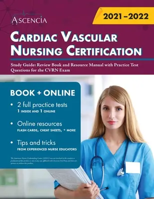 Guía de Estudio para la Certificación de Enfermería Cardiaco Vascular: Libro de Repaso y Manual de Recursos con Preguntas de Práctica para el Examen CVRN - Cardiac Vascular Nursing Certification Study Guide: Review Book and Resource Manual with Practice Test Questions for the CVRN Exam