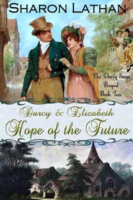 Darcy y Elizabeth: La esperanza del futuro - Darcy and Elizabeth: Hope of the Future
