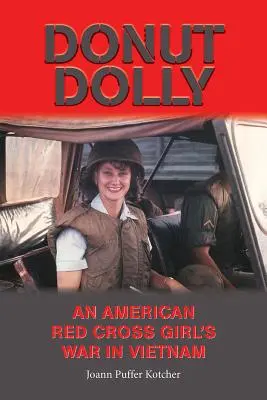 Donut Dolly: La guerra de una niña de la Cruz Roja Americana en Vietnam - Donut Dolly: An American Red Cross Girl's War in Vietnam