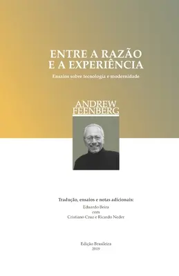 Entre a razo e a experincia (edio brasileira): Ensayos sobre tecnología y modernidad - Entre a razo e a experincia (edio brasileira): Ensaios sobre a tecnologia e a modernidade