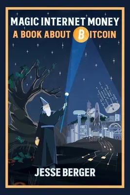 Dinero mágico de Internet: Un libro sobre Bitcoin - Magic Internet Money: A Book About Bitcoin