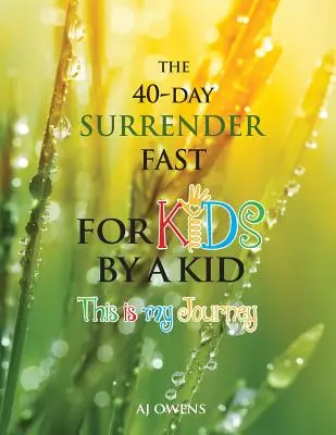 El ayuno de rendición de 40 días para niños - The 40-Day Surrender Fast for Kids