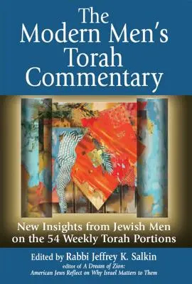 The Modern Men's Torah Commentary: Nuevas ideas de hombres judíos sobre las 54 porciones semanales de la Torá - The Modern Men's Torah Commentary: New Insights from Jewish Men on the 54 Weekly Torah Portions