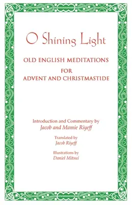 Luz resplandeciente. Meditaciones en inglés antiguo para Adviento y Navidad - O Shining Light. Old English Meditations for Advent and Christmastide