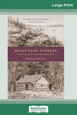 Pionero reacio: Cómo sobreviví cinco años en la sabana canadiense (16pt Large Print Edition) - Reluctant Pioneer: How I Survived Five Years in the Canadian Bush (16pt Large Print Edition)